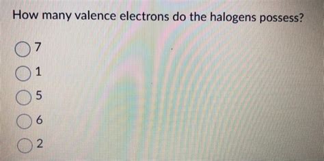 how many valence electrons do the halogens possess